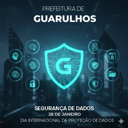 Prefeitura de Guarulhos amplia segurança de informações no Dia Internacional da Proteção de Dados