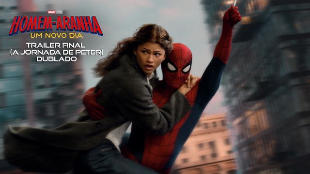 Homem-Aranha: Um Novo Dia - Trailer Final (A Jornada de Peter) - Dublado